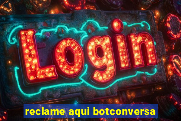 reclame aqui botconversa